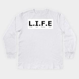 L.I.F.E - Life isn't fu***** easy - Digital writing Kids Long Sleeve T-Shirt